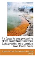 The Dowse Library: Proceedings of the Massachusetts Historical Society Relating to the Donations Fr