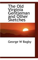 The Old Virginia Gentleman and Other Sketches