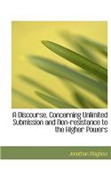 A Discourse, Concerning Unlimited Submission and Non-Resistance to the Higher Powers