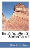 The Life and Letters of John Hay Volume I: (English)