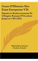 Cours D'Histoire Des Etats Europeens V20: Depuis Le Bouleversement De L'Empire Romain D'Occident Jusqu'en 1789 (1832)