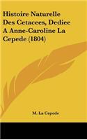 Histoire Naturelle Des Cetacees, Dediee A Anne-Caroline La Cepede (1804)