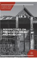 Perspectives on French Colonial Madagascar