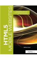 HTML5 Mobile Websites: Turbocharging HTML5 with Jquery, Sencha Touch, and Other Frameworks