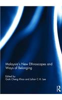 Malaysia's New Ethnoscapes and Ways of Belonging