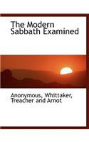 The Modern Sabbath Examined