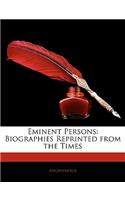 Eminent Persons: Biographies Reprinted from the Times