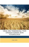 Uber Die Vererbung Von Dispositionen Zum Verbrechen: (German)