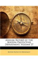 Annual Report of the Boston Protective Department, Volume 27