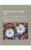 Massachusetts Farm Law; A Monograph on the Legal Rights and Liabilities of Farmers with Illustrations and Citations from Other States