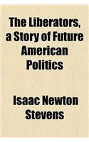 The Liberators, a Story of Future American Politics