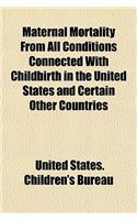 Maternal Mortality from All Conditions Connected with Childbirth in the United States and Certain Other Countries: (English)