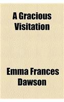 A Gracious Visitation