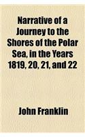 Narrative of a Journey to the Shores of the Polar Sea, in the Years 1819, 20, 21, and 22