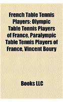 French Table Tennis Players: Olympic Table Tennis Players of France, Paralympic Table Tennis Players of France, Vincent Boury(English)
