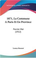 1871, La Commune Aparis Et En Province: Fevrier-Mai (1912)