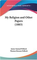 My Religion and Other Papers (1883)