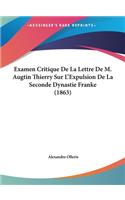 Examen Critique de La Lettre de M. Augtin Thierry Sur L'Expulsion de La Seconde Dynastie Franke (1863)