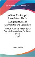 Affaire M. Sempe, Liquidateur de La Congregation Des Carmelites de Versailles: Contre M. H. de Verges Et La Societe Immobiliere de Saint-Denis (1903)