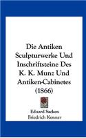 Die Antiken Sculpturwerke Und Inschriftsteine Des K. K. Munz Und Antiken-Cabinetes (1866)