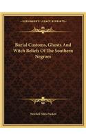 Burial Customs, Ghosts and Witch Beliefs of the Southern Negroes