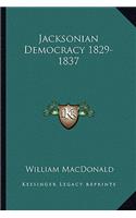 Jacksonian Democracy 1829-1837