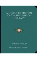 A Devout Meditation Of The Greeting Of Our Lady