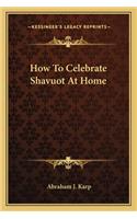 How to Celebrate Shavuot at Home