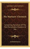 Mariners' Chronicle: Containing Narratives of the Most Remarkable Disasters at Sea
