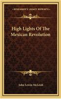 High Lights Of The Mexican Revolution