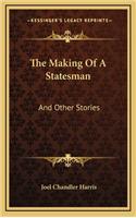 The Making Of A Statesman