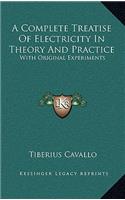 A Complete Treatise of Electricity in Theory and Practice