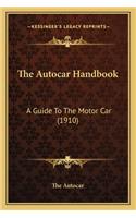 The Autocar Handbook: A Guide To The Motor Car (1910)(English)