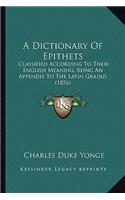 Dictionary of Epithets: Classified According to Their English Meaning, Being an Appendix to the Latin Gradus (1856)