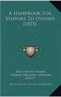 A Handbook For Visitors To Oxford (1875): (English)