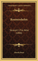 Rosmersholm: Skuespil I Fire Akter (1886)