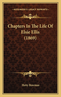 Chapters In The Life Of Elsie Ellis (1869): (English)