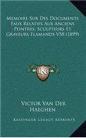 Memoire Sur Des Documents Faux Relatifs Aux Anciens Peintres, Sculpteurs Et Graveurs Flamands V58 (1899)
