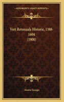 Vort Retsmaals Historie, 1388-1604 (1900)