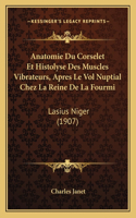 Anatomie Du Corselet Et Histolyse Des Muscles Vibrateurs, Apres Le Vol Nuptial Chez La Reine De La Fourmi: Lasius Niger (1907)