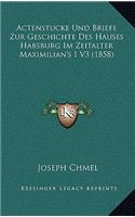 Actenstucke Und Briefe Zur Geschichte Des Hauses Habsburg Im Zeitalter Maximilian's I V3 (1858)