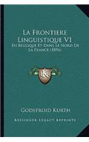 Frontiere Linguistique V1: En Belgique Et Dans Le Nord De La France (1896)