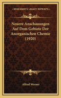 Neuere Anschauungen Auf Dem Gebiete Der Anorganischen Chemie (1920)