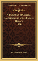 Pamphlet of Original Documents of United States History (1906)