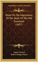Hints On The Importance Of The Study Of The Old Testament (1827)