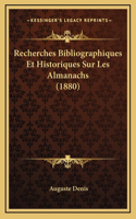 Recherches Bibliographiques Et Historiques Sur Les Almanachs (1880)