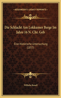 Die Schlacht Am Lokkumer Berge Im Jahre 16 N. Chr. Geb: Eine Historische Untersuchung (1857)