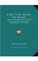 A Sect That Moved The World: Three Generations Of Clapham Saints And Philanthropists (LARGE PRINT EDITION)