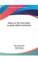 Halsey In The West Indies (LARGE PRINT EDITION)