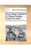 Anno Regni Gulielmi III. Regis Angliæ, ... Octavo & nono. ...: (English)